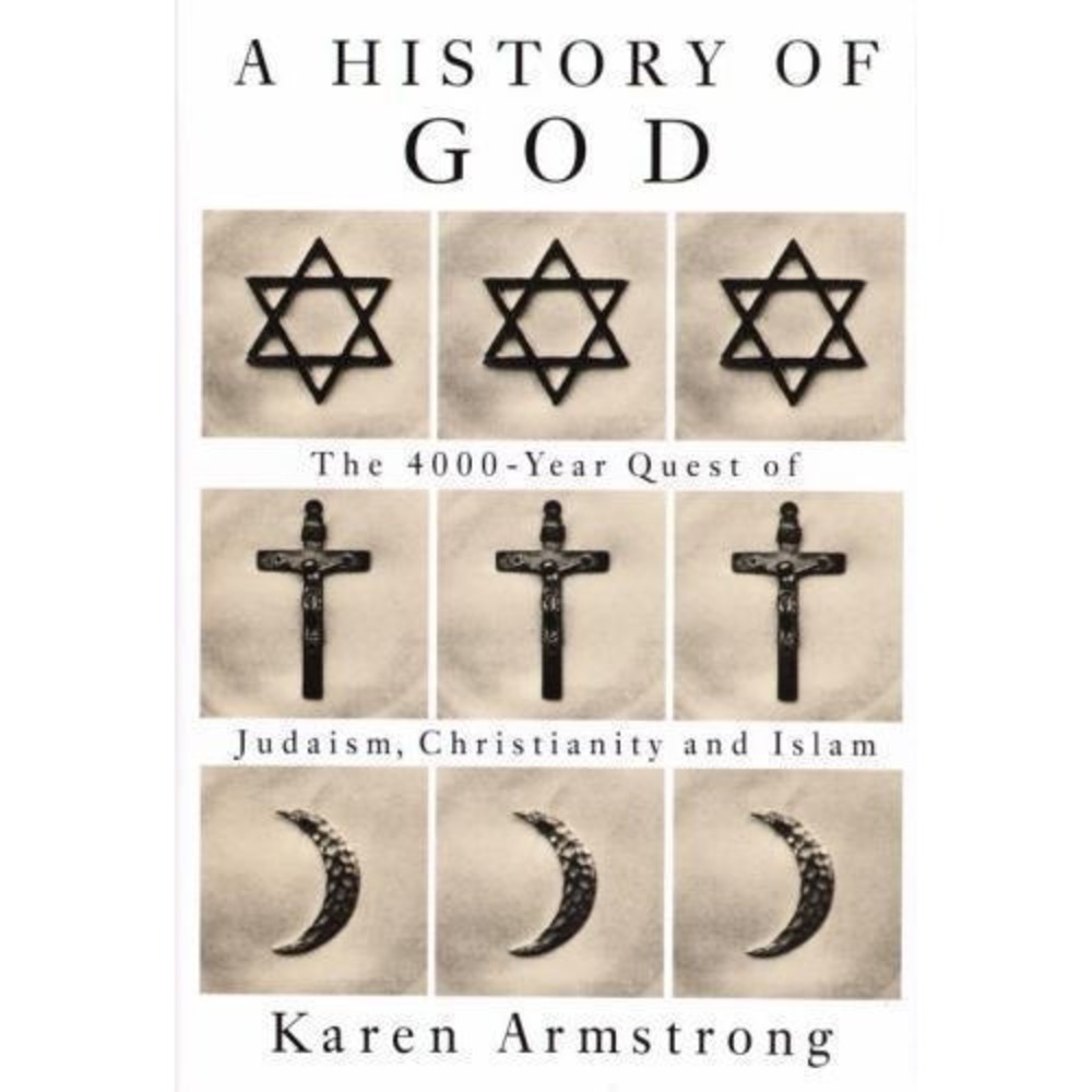 History of God : The 4,000-Year Quest of Judaism, Christianity and Islam by...